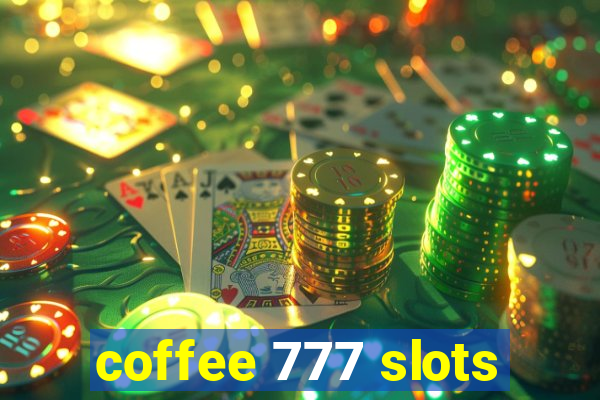 coffee 777 slots